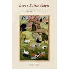 (영문도서) Love's Subtle Magic: An Indian Islamic Literary Tradition 1379-1545 Paperback, Oxford University Press, English, 9780190628802