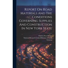 (영문도서) Report On Road Materials And The Conditions Governing Supplies And Construction In New York S... Hardcover, Legare Street Press, English, 9781020155819
