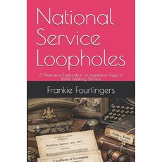 (英文圖書)National Service Loopholes: A Narrative Exploration of Legislative Gaps in Briti... 平裝版, Independently Published, 英文