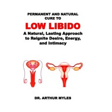 (영문도서)Permanent and Natural Cure to Low Libido: A Natural Lasting Approach to Reignit... Paperback, Independently Published, English, 9798288622410