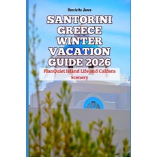 (영문도서)Santorini Greece Winter Vacation Guide 2026: PlanQuiet Island Life and Caldera S... Paperback, Independently Published, English, 9798261885856