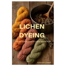 (영문도서)Lichen Dyeing: The Art and Science of Lichen-Based Dyes Paperback, Independently Published, English, 9798285955917 Independently Published, English, 9798285955917