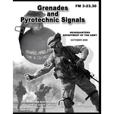 FM 3-23.30 Grenades and Pyrotechnic Signals Paperback, Independently Published, English, 9798729280711