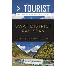 (영문도서) Greater Than a Tourist- Greater Than a Tourist- Swat District Pakistan: 50 Travel Tips from a... Paperback, Independently Published, English, 9781983308802