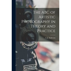 (영문도서) The ABC of Artistic Photography in Theory and Practice [microform] Paperback, Legare Street Press, English, 9781015073227