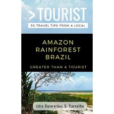 (영문도서) Greater Than a Tourist- Amazon Rainforest Brazil: 50 Travel Tips from a Local Paperback, Independently Published, English, 9781724128423
