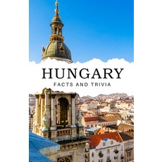 (영문도서) Hungary Facts and Trivia Paperback, Independently Published, English, 9798303825291