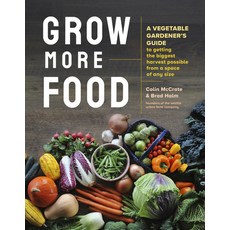 Grow More Food: A Vegetable Gardener's Guide to Getting the Biggest Harvest Possible from a Space of... Paperback, Storey Publishing, English, 9781635864090