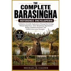 (영문도서)The Complete Barasingha Reference Encyclopedia: A Definitive Scientific Explorat... Paperback, Independently Published, English, 9798198109384