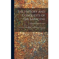 (영문도서) The History and Conquests of the Saracens: Six Lectures Delivered Before the Edinburgh Philos... Hardcover, Legare Street Press, English, 9781020378447