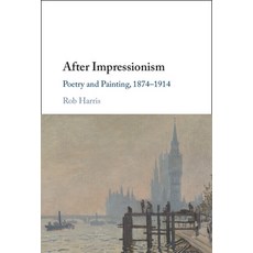 (영문도서)After Impressionism: Poetry and Painting 1874-1914 Hardcover, Cambridge University Press, English, 9781009534789