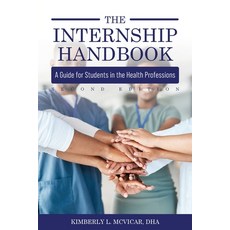 (영문도서)The Internship Handbook: A Guide for Students in the Health Professions Paperback, Cognella Academic Publishing, English, 9798823312318