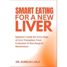 (영문도서)Smart Eating For A New Liver: Beginner's Guide for Every Stage of Liver Transpla... Paperback, Independently Published, English, 9798299478556