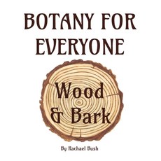 (영문도서)Botany for Everyone: Wood and Bark Paperback, September Roberts LLC, English, 9781960998224