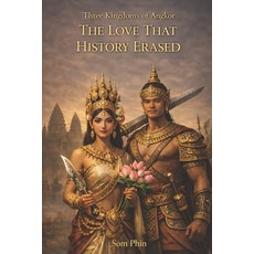 (영문도서)The Love That History Erased: Three Kingdoms of Angkor Paperback, Independently Published, English, 9798245181530