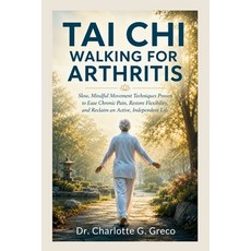 (영문도서)Taichi Walking for Arthritis: Slow Mindful Movement Techniques Proven to Ease C... Paperback, Independently Published, English, 9798198384170 Independently Published, English, 9798198384170