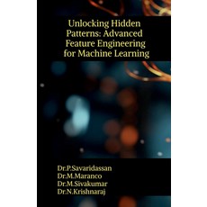 (영문도서) Unlocking Hidden Patterns: Advanced Feature Engineering for Machine Learning Paperback, Notion Press, English, 9798895888209
