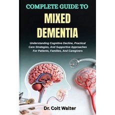 (영문도서)Complete Guide to Mixed Dementia: Understanding Cognitive Decline Practical Car... Paperback, Independently Published, English, 9798267904308