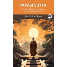 (영문도서) Payasi Sutta (From Digha Nikaya): A Buddhist Dialogue on Karma Faith and the Afterlife (From... Hardcover, Grapevine India, English, 9789360003944