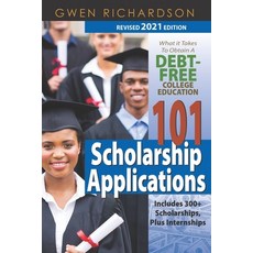 101 Scholarship Applications - 2021 Revised Edition: What It Takes to Obtain a Debt-Free College Edu... Paperback, Independently Published, English, 9798596991383