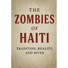 (英文圖書)The Zombies of Haiti: Tradition Reality and Myth 平裝版, Independently Published, 英文