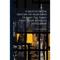 (영문도서)A Sketch Of The History Of Maryland During The Three First Years After Its Settl... Paperback, Nabu Press, English, 9781178966961
