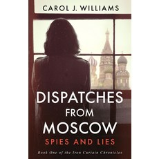 (영문도서)Dispatches from Moscow: Spies and Lies Paperback, Stoney Creek Publishing Group, English, 9781965766590