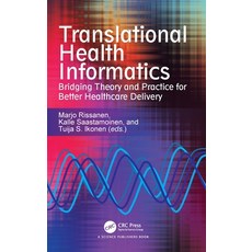 (영문도서)Translational Health Informatics: Bridging Theory and Practice for Better Health... Hardcover, CRC Press, English, 9781032831749