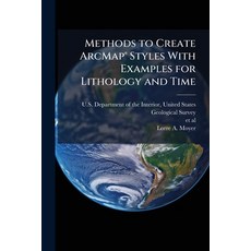 (영문도서)Methods to Create ArcMapÂ(R) Styles With Examples for Lithology and Time Paperback, Hutson Street Press, English, 9781025150888