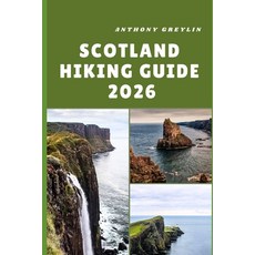 (영문도서)Scotland Hiking Guide 2026: Exploring Rugged Highlands Misty Isles and Legenda... Paperback, Independently Published, English, 9798265680549