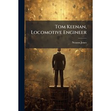(英文圖書)Tom Keenan Locomotive Engineer: A Story of Fifty Years On the Rail As Told by H... 平裝版, Nabu Press, 英文