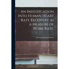 (영문도서) An Investigation Into Human Heart Rate Recovery as a Measure of Work Rate. Paperback, Hassell Street Press, English, 9781014290908
