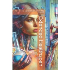 (영문도서) Extended Healthspan: Four Supplements Backed by Science Paperback, Independently Published, English, 9798339981909