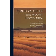 (영문도서) Public Values of the Mount Hood Area Hardcover, Legare Street Press, English, 9781020940293