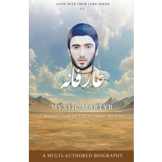 (영문도서) Mystic Martyr: Memories from the Life of Aḥmad ʿAlī Nayrī Paperback, Al-Burāq Publications, English, 9781956276541
