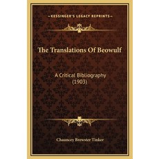 (영문도서) The Translations Of Beowulf: A Critical Bibliography (1903) Hardcover, Kessinger Publishing, English, 9781169264588