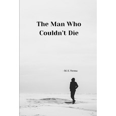 (영문도서)The Man Who Couldn't Die: by M. K. Verma Paperback, Independently Published, English, 9798241995810