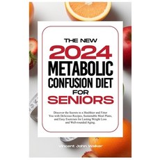 (영문도서) The New Metabolic Confusion Diet for Seniors: Discover the Secrets to a Healthier and Fitter ... Paperback, Independently Published, English, 9798876970718