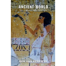 (영문도서)Ancient World Talismans and Alchemy Paperback, Ben Van Kerkwyk, English, 9798235032323 Ben Van Kerkwyk, English, 9798235032323