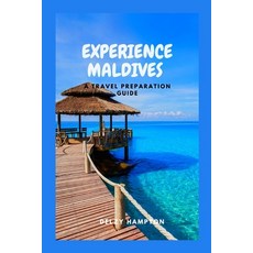 (영문도서) Experience Maldives: A Travel Preparation Guide Paperback, Independently Published, English, 9798375867816
