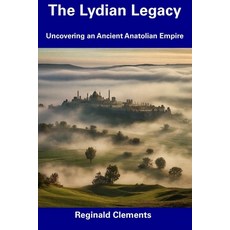 (영문도서) The Lydian Legacy: Uncovering an Ancient Anatolian Empire Paperback, Independently Published, English, 9798857154694