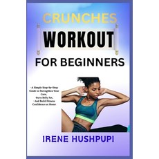 (영문도서)Crunches Workout for Beginners: -A Simple Step-by-Step Guide to Strengthen Your... Paperback, Independently Published, English, 9798291226506