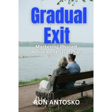 (영문도서)Gradual Exit: Mastering Phased Retirement Strategies Paperback, Independently Published, English, 9798241263230