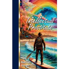 (영문도서)The Intellectual Prostitute Paperback, Nathan Jones, English, 9781918264128