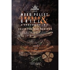 (영문도서) The Wood Pellet Smoker and Grill 2 Cookbooks in 1: Selected BBQ Recipes Paperback, Old Texas Pitmaster, English, 9781802601169