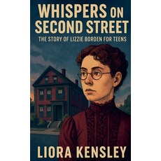 (영문도서)Whispers on Second Street: The Story of Lizzie Borden for Teens Paperback, SD, English, 9798231713110
