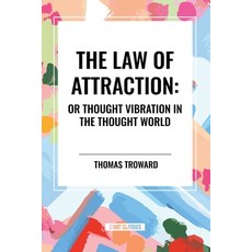 (영문도서) The Law of Attraction: Or Thought Vibration in the Thought World Paperback, Start Classics, English, 9798880917242