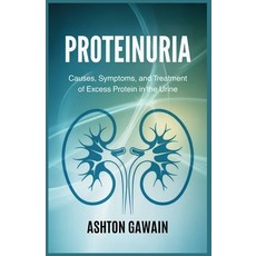(外文書)Proteinuria: Causes Symptoms and Treatment of Excess Protein in the Urine Paperback, Independently Published, English