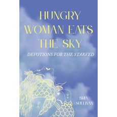 (영문도서)Hungry Woman Eats the Sky: Devotions for the Starved Paperback, Independently Published, English, 9798297056084