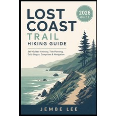(영문도서)Lost Coast Trail Hiking Guide: Self-Guided Itinerary Tide Planning Daily Stage... Paperback, Independently Published, English, 9798180062888
